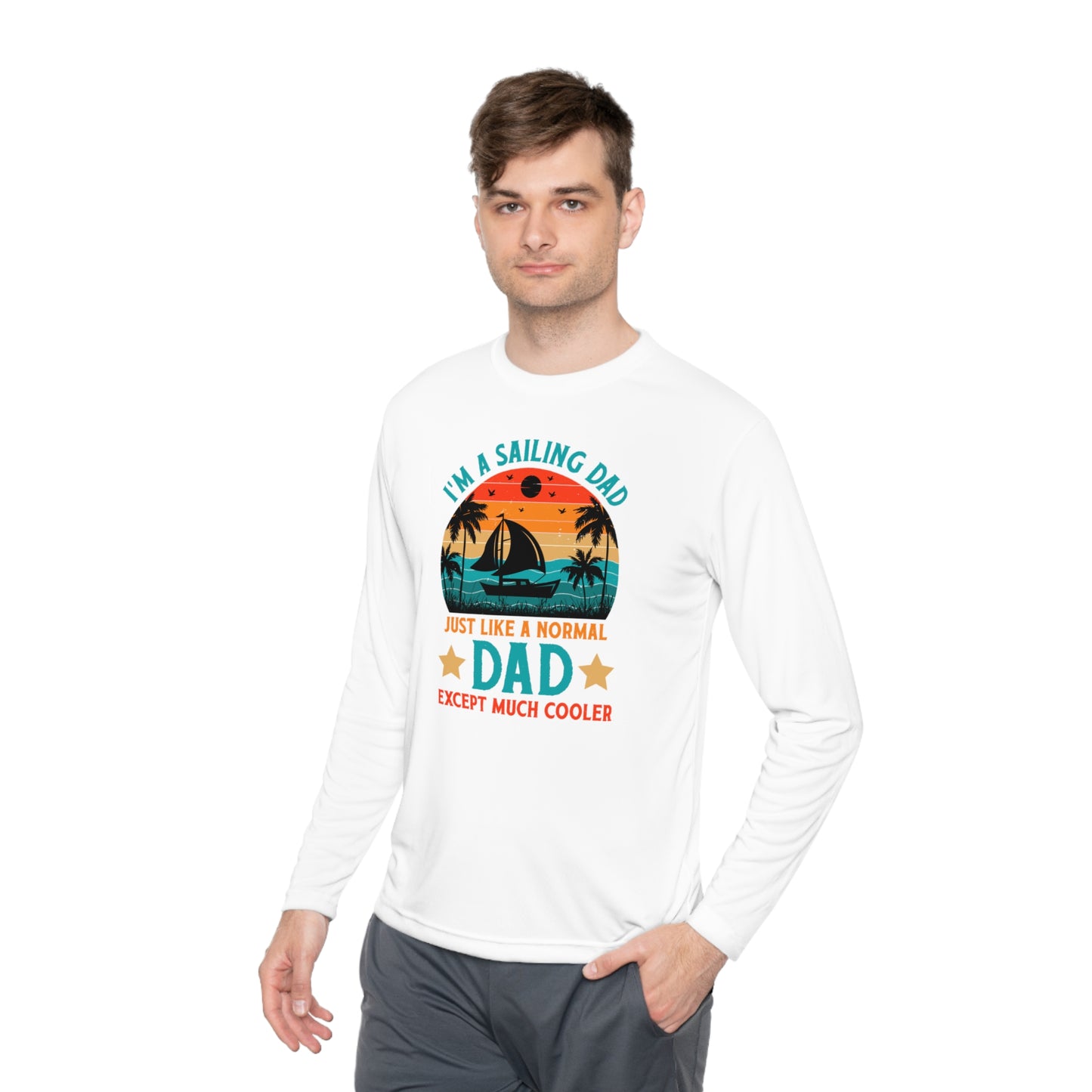 I’m A Sailing Dad Just Like A Normal Dad Except Much Cooler T-Shirt, Sailing Dad Shirt, Gift For Dad, Fathers Day Shirt, Fathers Day Gift, Unisex Lightweight Long Sleeve Tee