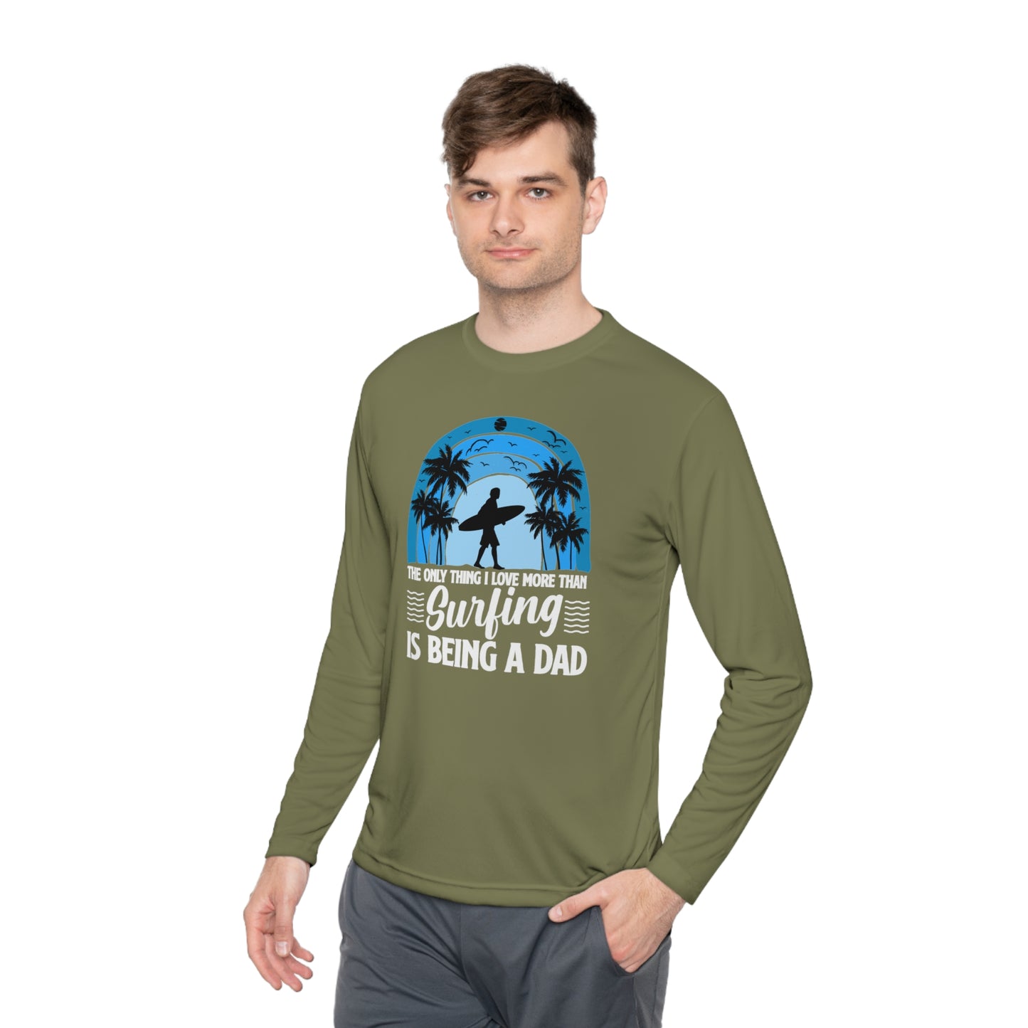 Surfing Dad Shirt, The only thing I love more than Surfing is being a Dad, Gift for Surfer, Fathers Day Surfing Gift, Surfer Dad, Unisex Lightweight Long Sleeve Tee