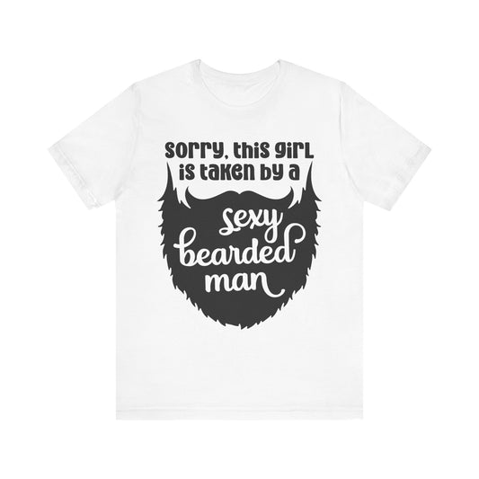 Sorry This Girl is Taken By a Sexy Bearded Man Unisex Jersey Short Sleeve Tee