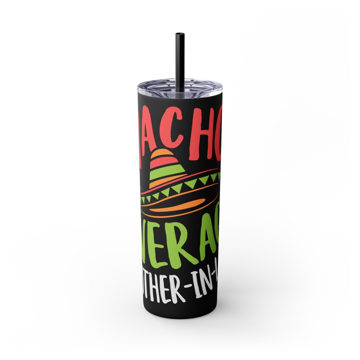 Nacho Average Mother-In-Law Skinny Tumbler with Straw, 20oz