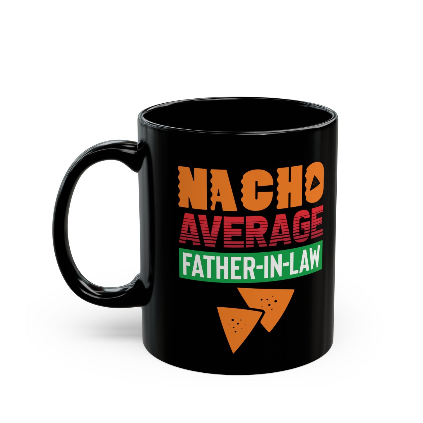 Nacho Average Father-In-Law 11oz Black Mug