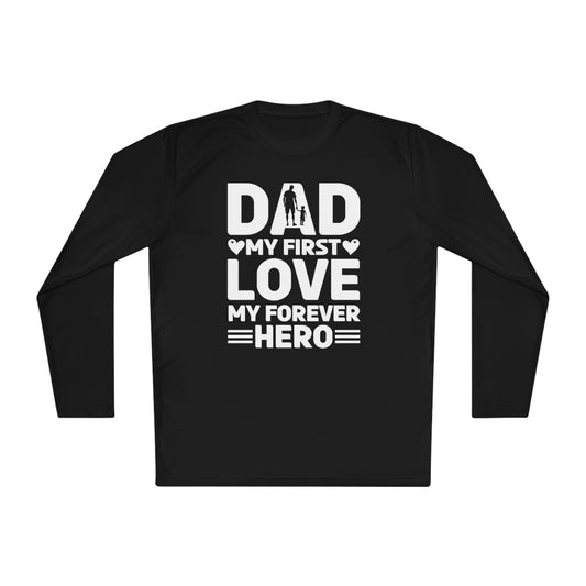Dad My First Love My Forever Hero, Hero Dad Tee, Dad T-shirt, Hero Dad, Dad Tee, Unisex Lightweight Long Sleeve Tee