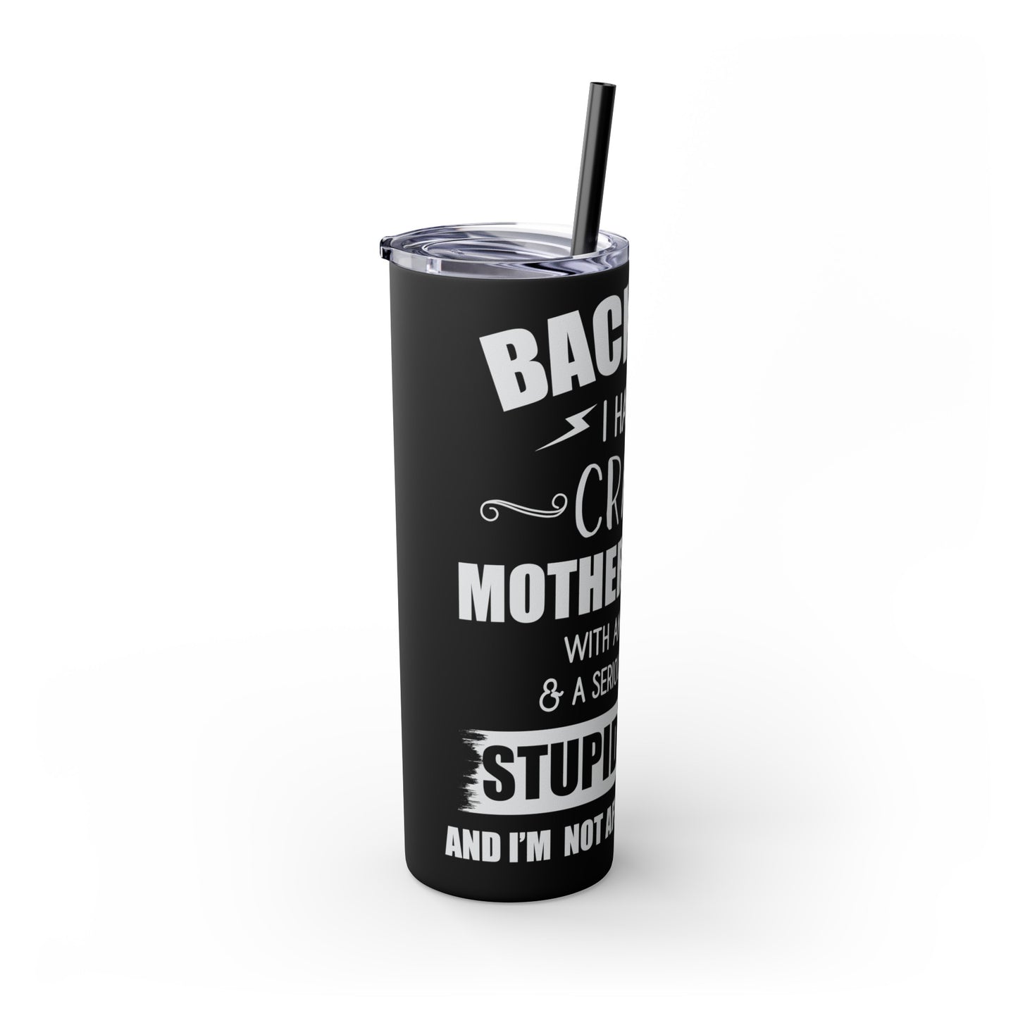 Back Off I Have A Crazy Mother-In-Law Skinny Tumbler with Straw, 20oz