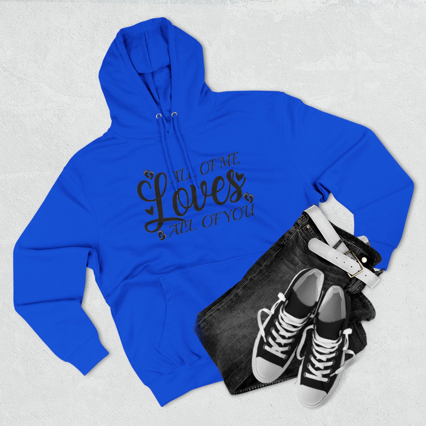 All Of Me Loves All Of You, Unisex Premium Pullover Hoodie, Hoodie