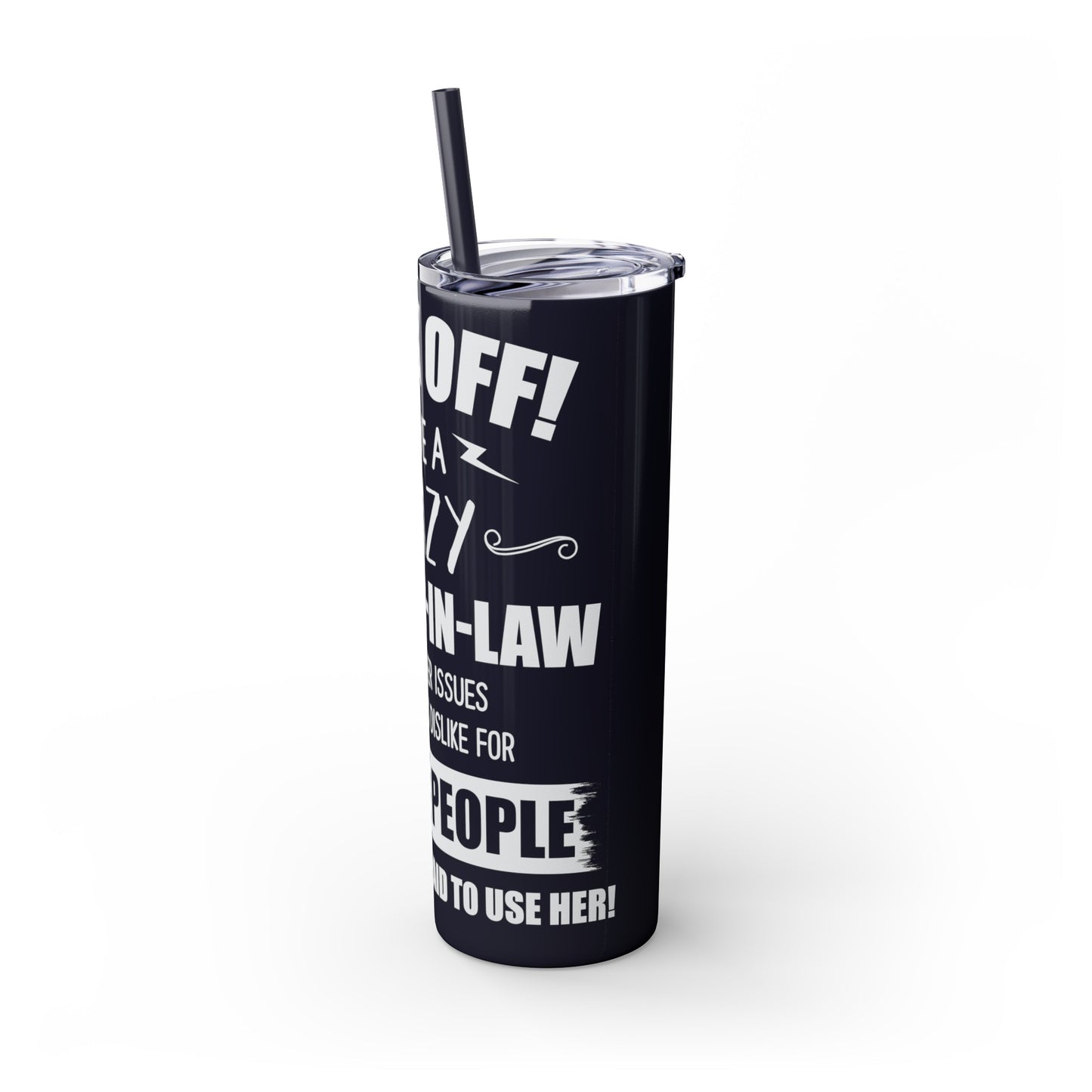 Back Off I Have A Crazy Mother-In-Law Skinny Tumbler with Straw, 20oz