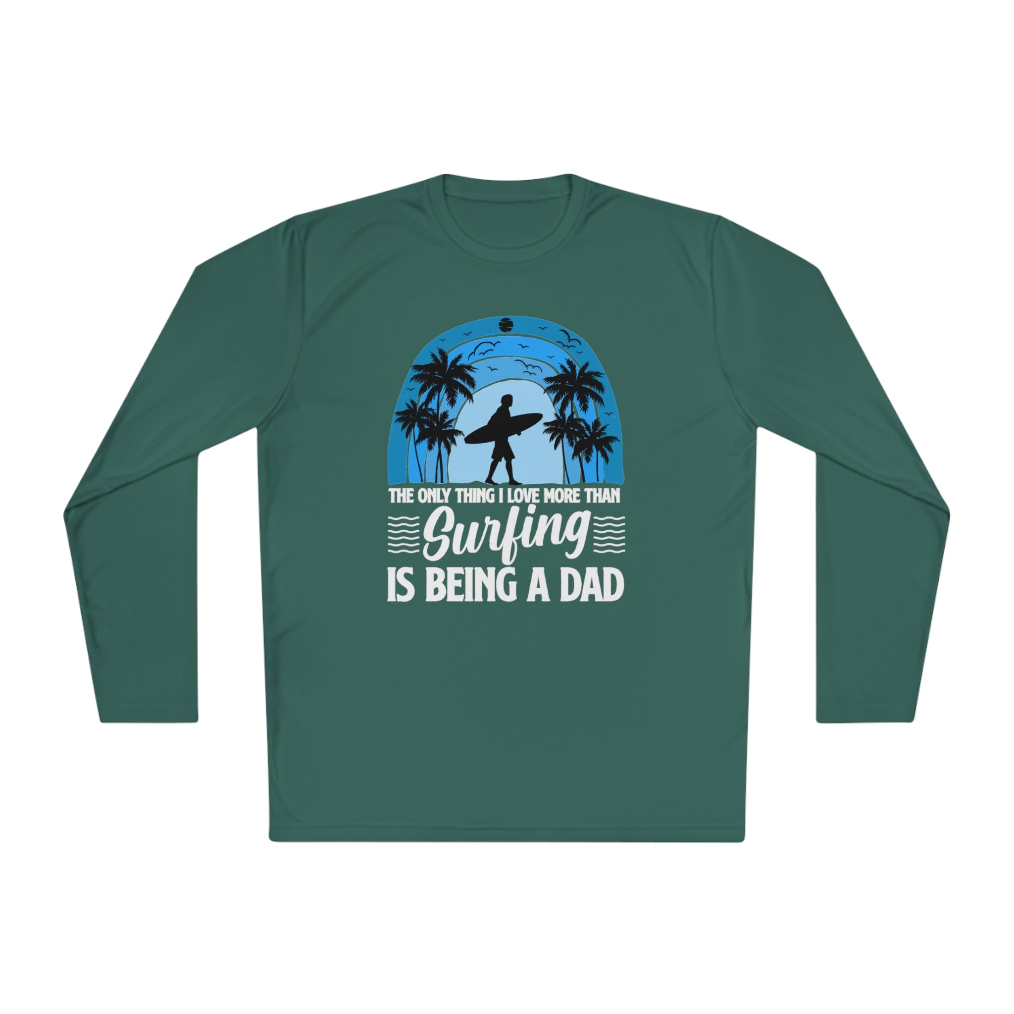 Surfing Dad Shirt, The only thing I love more than Surfing is being a Dad, Gift for Surfer, Fathers Day Surfing Gift, Surfer Dad, Unisex Lightweight Long Sleeve Tee