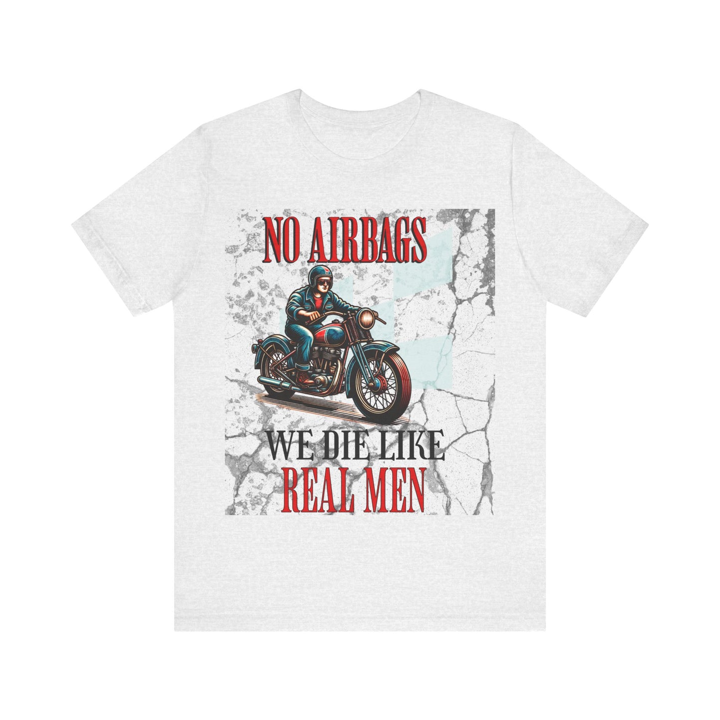 No Airbags We Die Like Real Men, Unisex Jersey Short Sleeve Tee