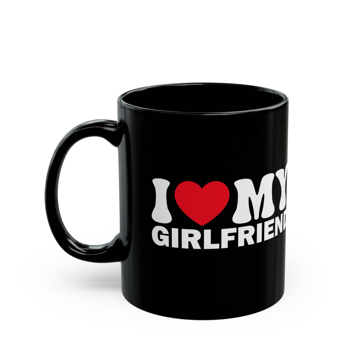 I Love My Girlfriend 11oz Black Mug