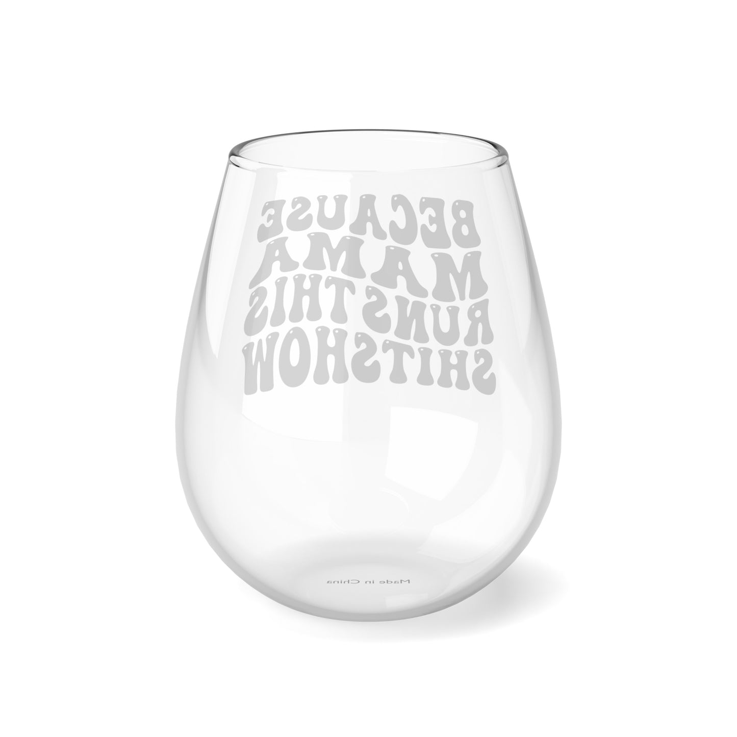 Because Mama Runs This Shitshow Stemless Wine Glass, 11.75oz