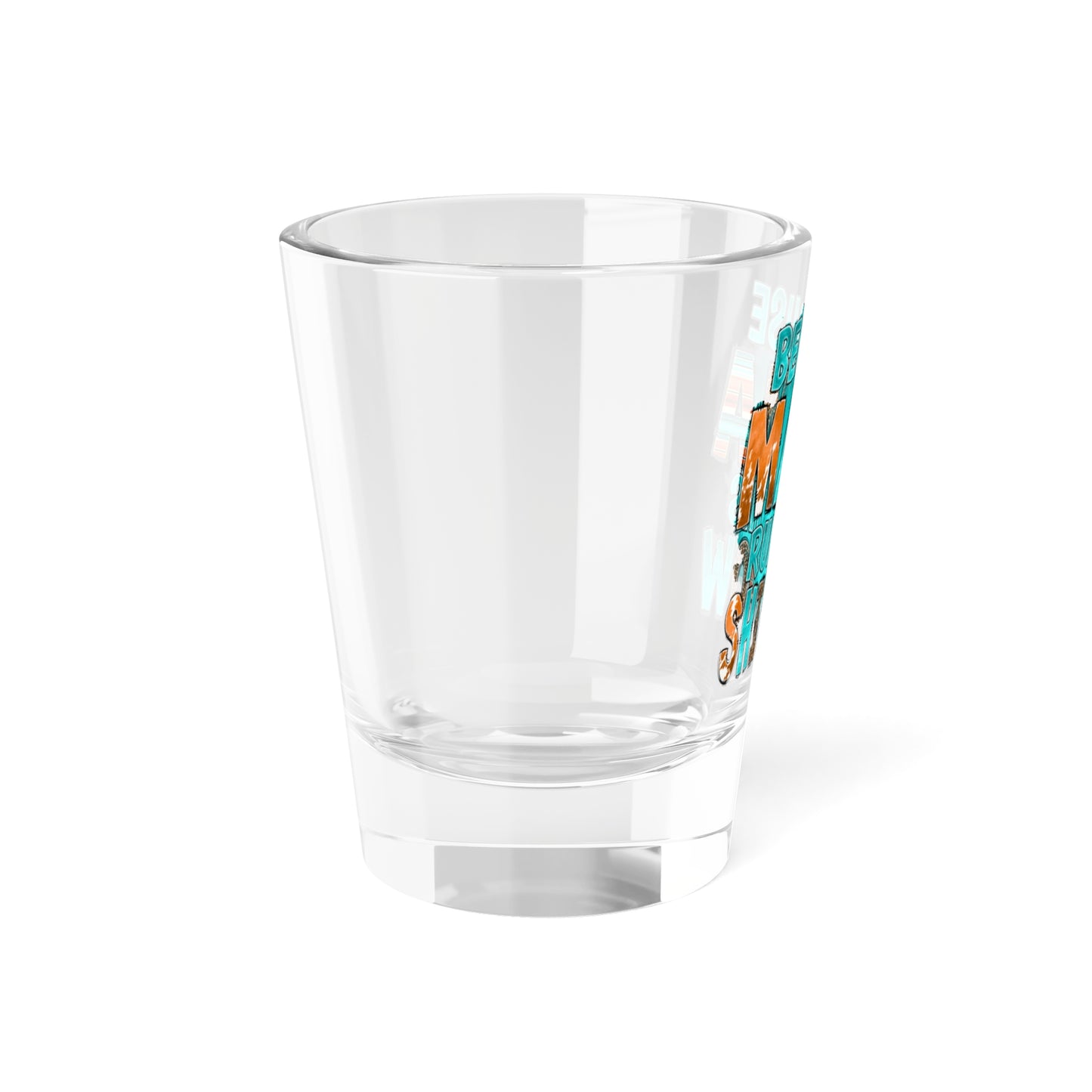 Because Mama Runs This ShitShow Shot Glass 1.5oz