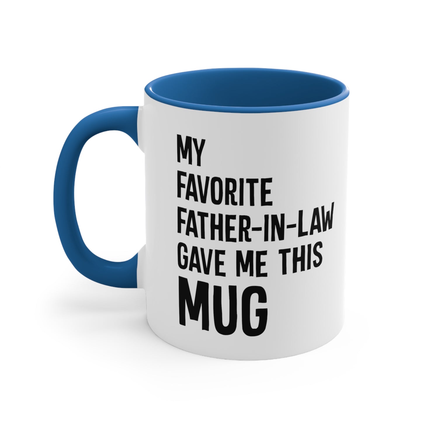 My Favorite Father-In-Law Gave Me This Mug Accent Coffee Mug, 11oz