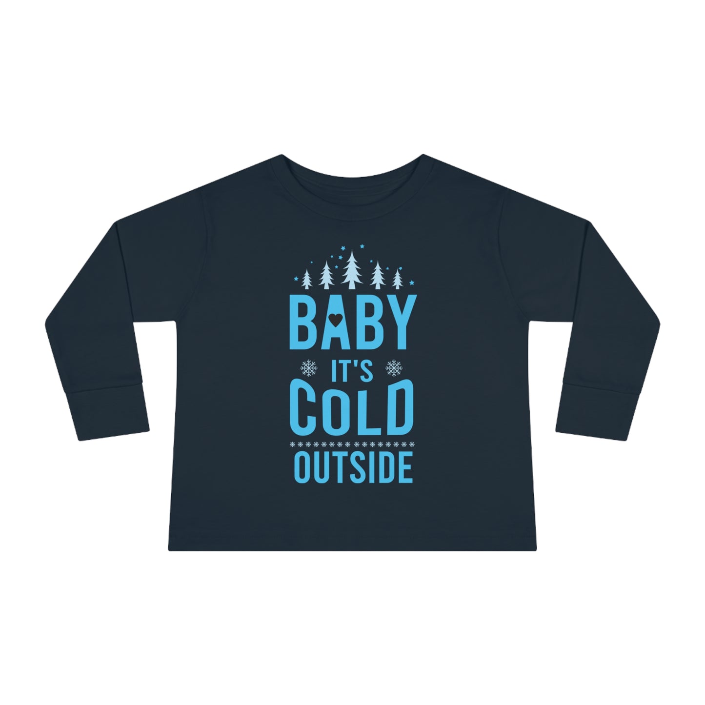 Baby it's Cold Outside Toddler Long Sleeve Tee