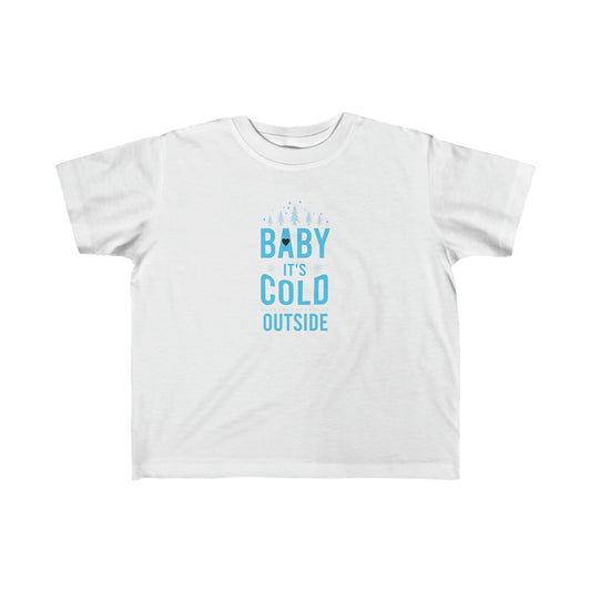 Baby It's Cold Outside Toddler's Fine Jersey Tee