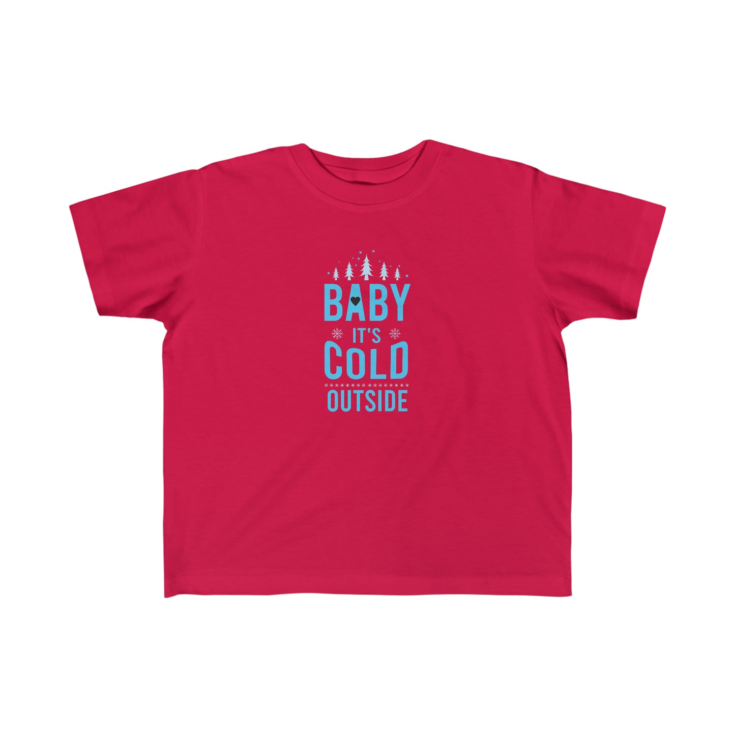 Baby It's Cold Outside Toddler's Fine Jersey Tee