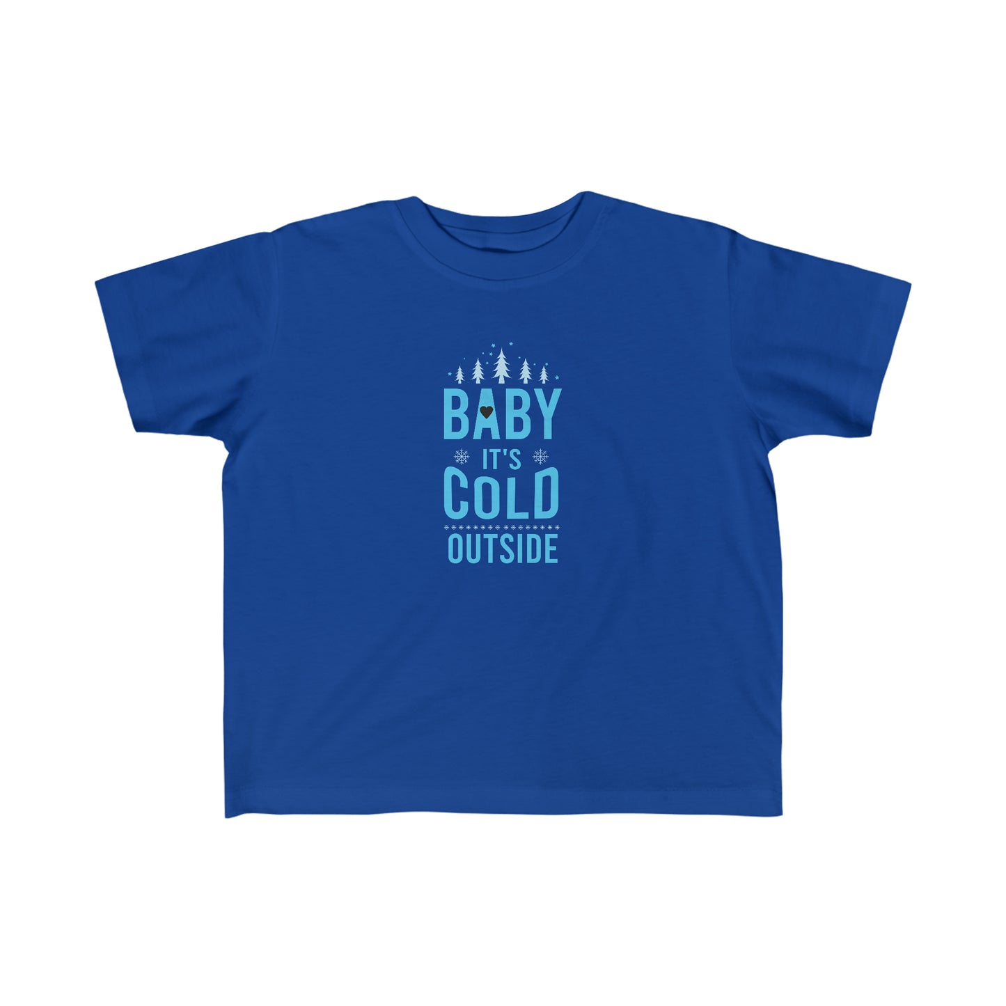 Baby It's Cold Outside Toddler's Fine Jersey Tee