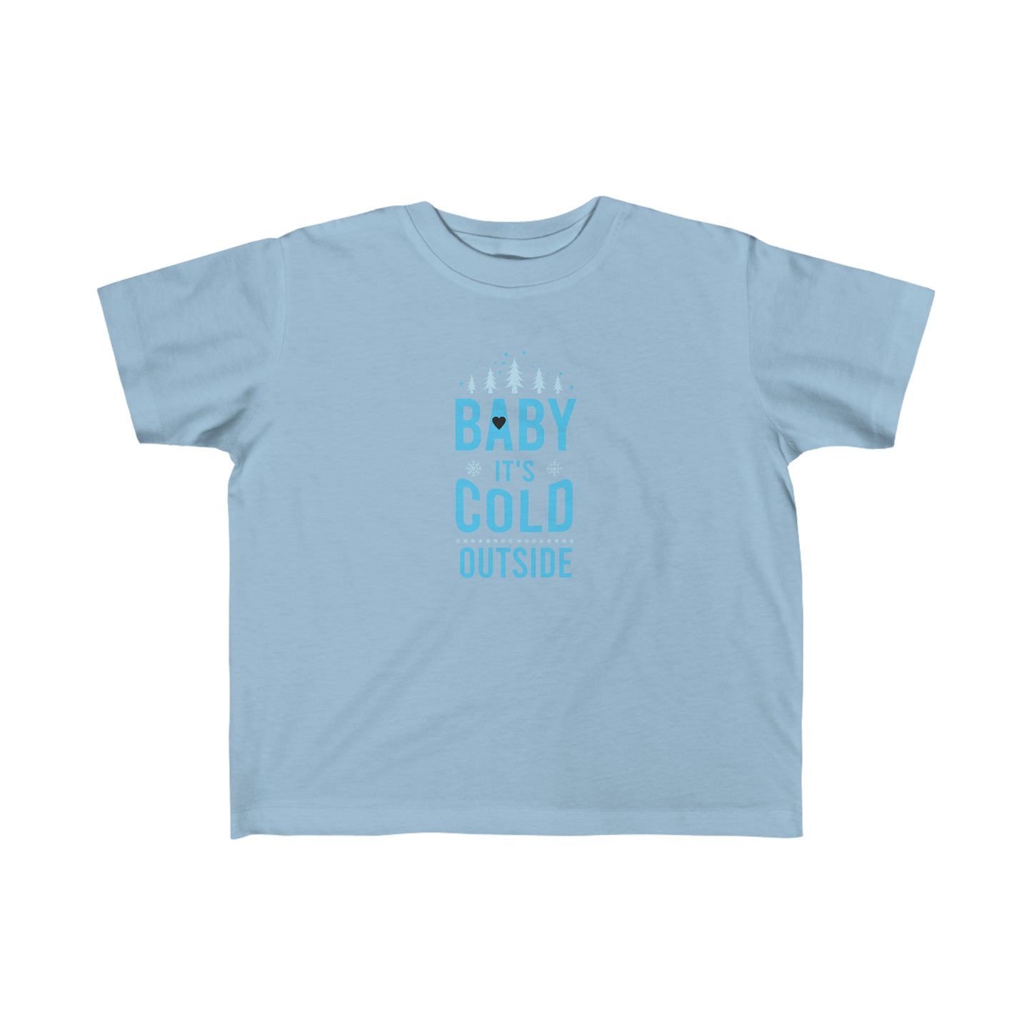 Baby It's Cold Outside Toddler's Fine Jersey Tee