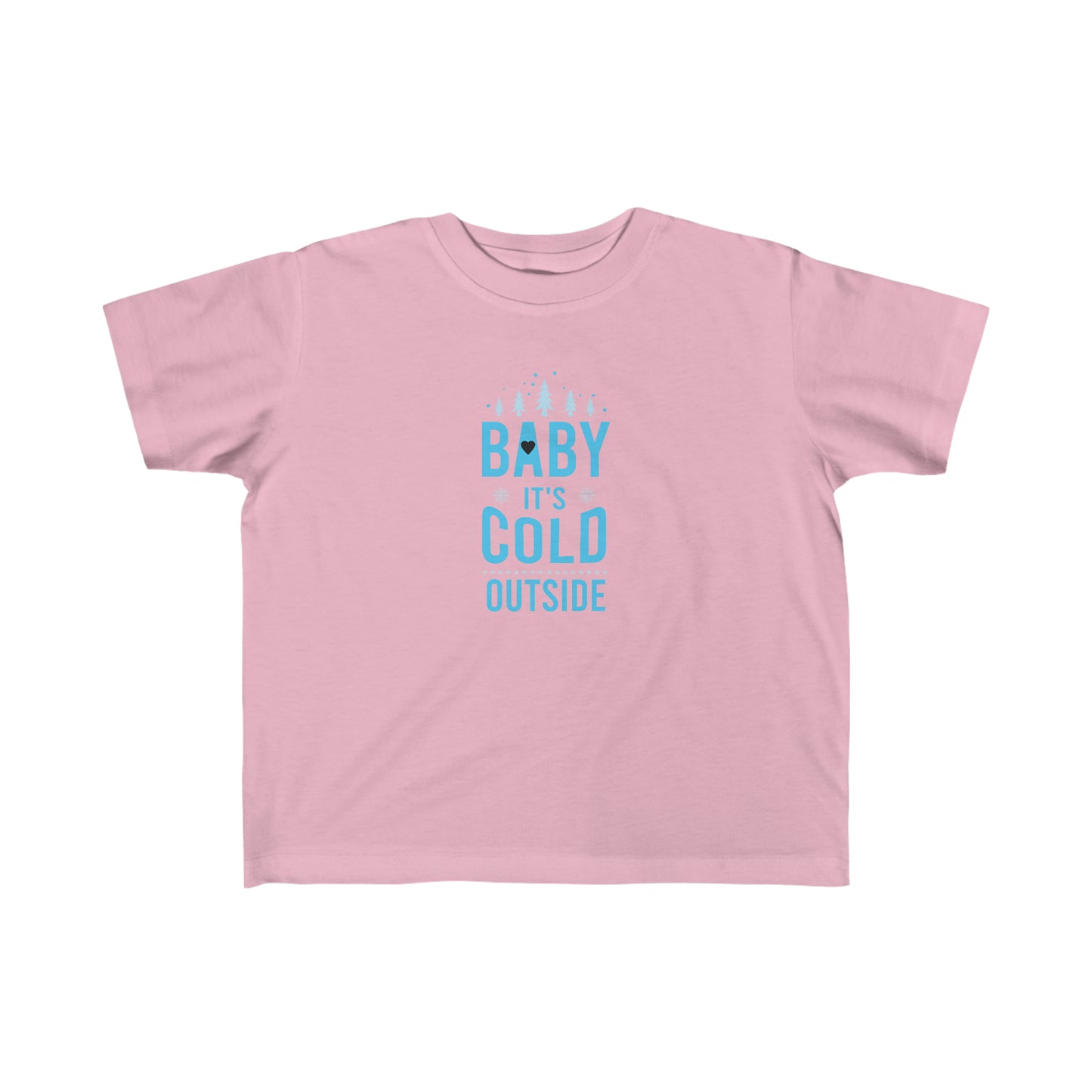 Baby It's Cold Outside Toddler's Fine Jersey Tee