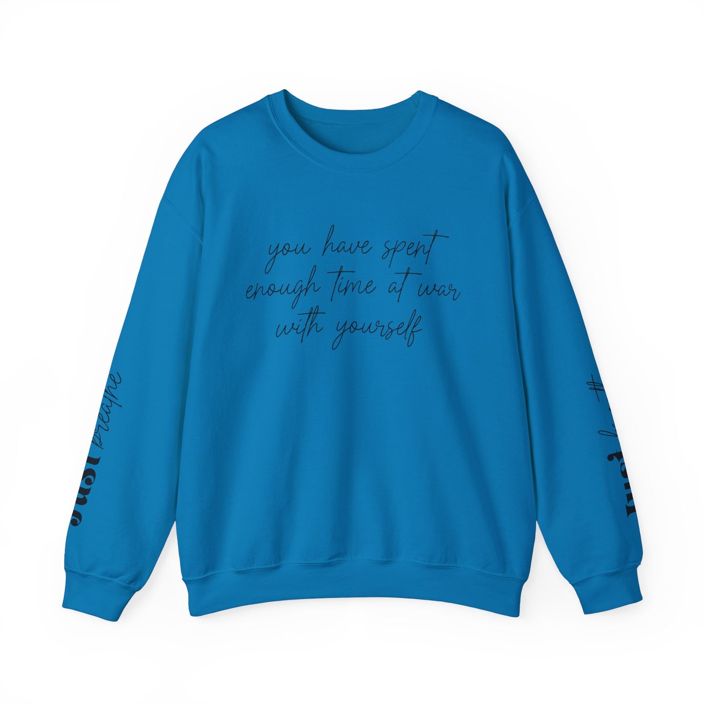 You Have Spent Enough Time At War With Yourself, Just Breathe, Unisex Heavy Blend™ Crewneck Sweatshirt