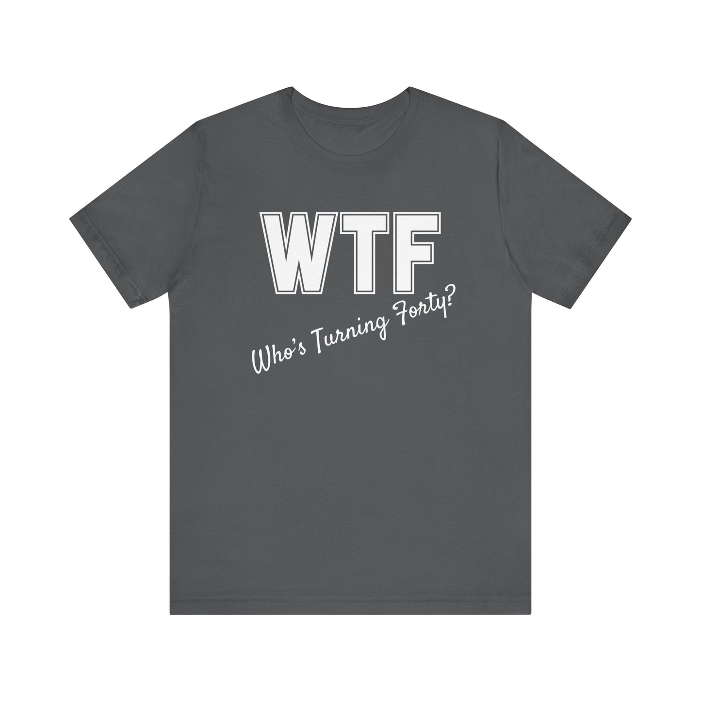 40th Birthday Shirt, 40th Birthday Woman, WTF T-shirt, Funny 40th Birthday Shirts for Women, Who's Turning Forty Shirt, Funny 40th Gifts