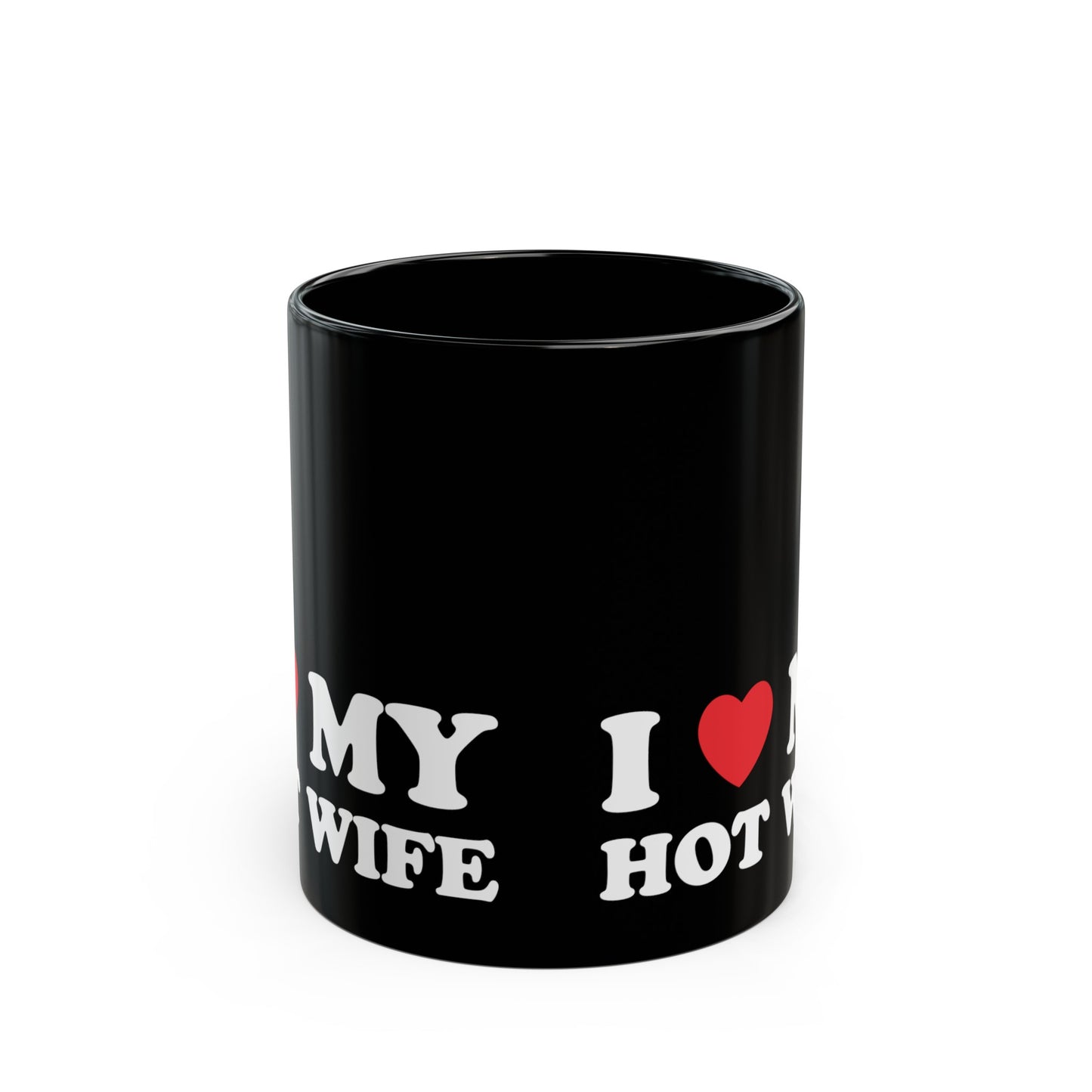 I Love My Hot Wife 11oz Black Mug