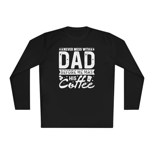 Never Mess With Dad Before He Has His Coffee, Coffee lover Dad tee, Dad Tee, Unisex Lightweight Long Sleeve Tee