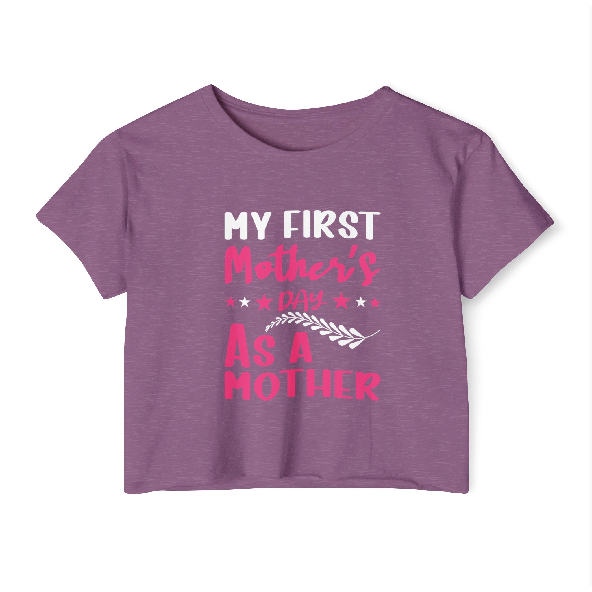 My First Mothers Day as a Mother, Crop Top, Crop Tee, Mother's Day Tee, Mother's Day Crop, First Mother's Day