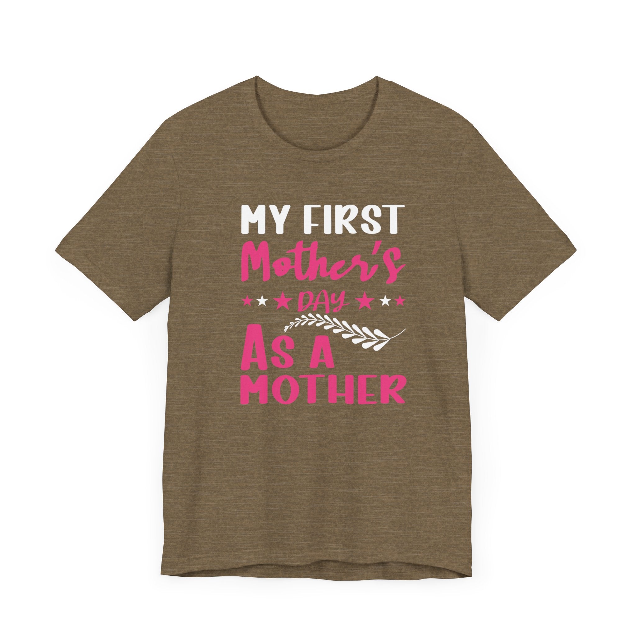 My First Mothers Day as a Mother, Mother's Day Tee,  Mother's Day T-shirt, First Mothers Day, Unisex Jersey Short Sleeve Tee