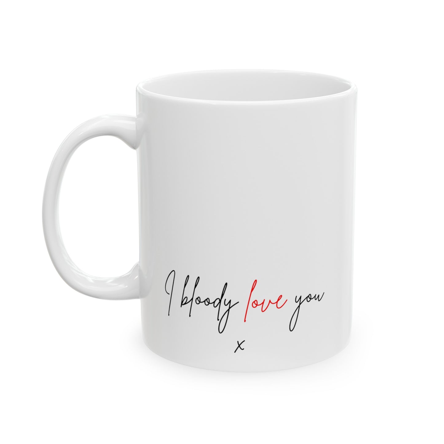 I Bloody Love You Ceramic Mug 11oz