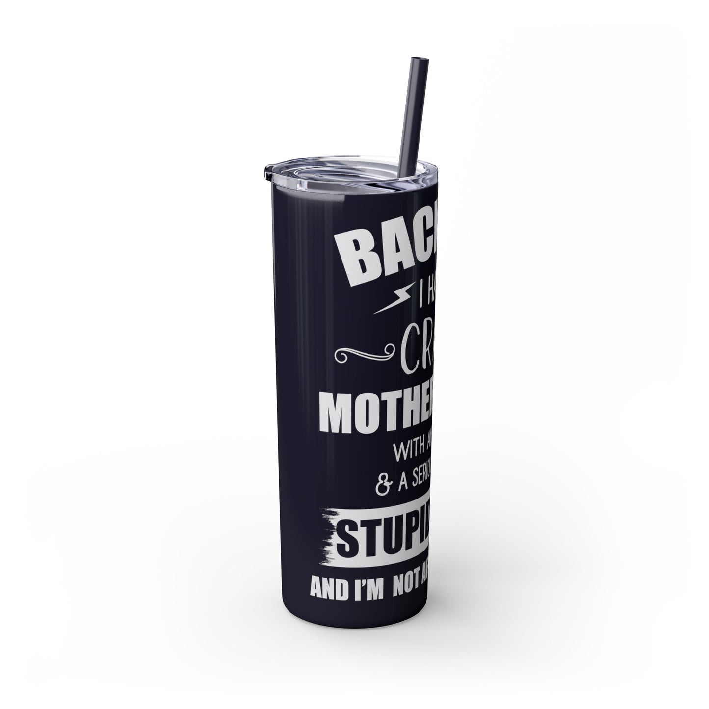 Back Off I Have A Crazy Mother-In-Law Skinny Tumbler with Straw, 20oz