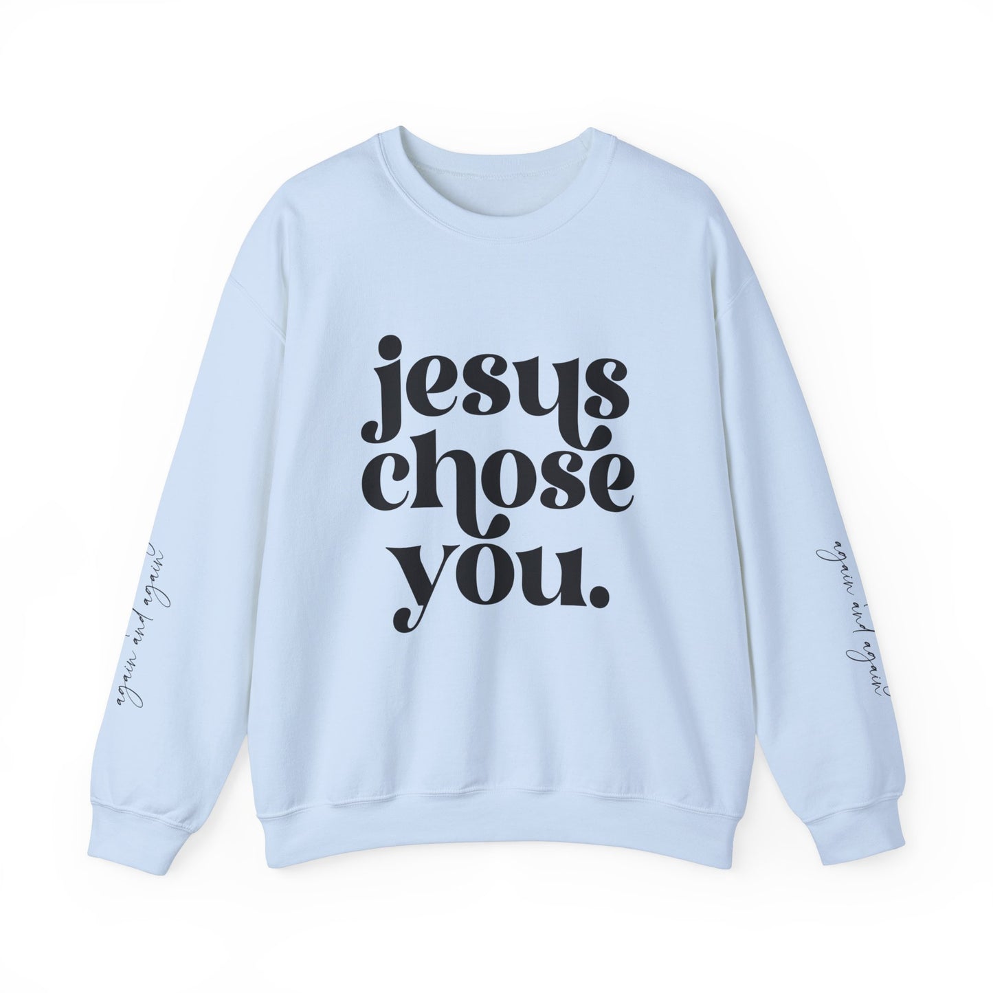 Jesus Chose You, Unisex Heavy Blend™ Crewneck Sweatshirt