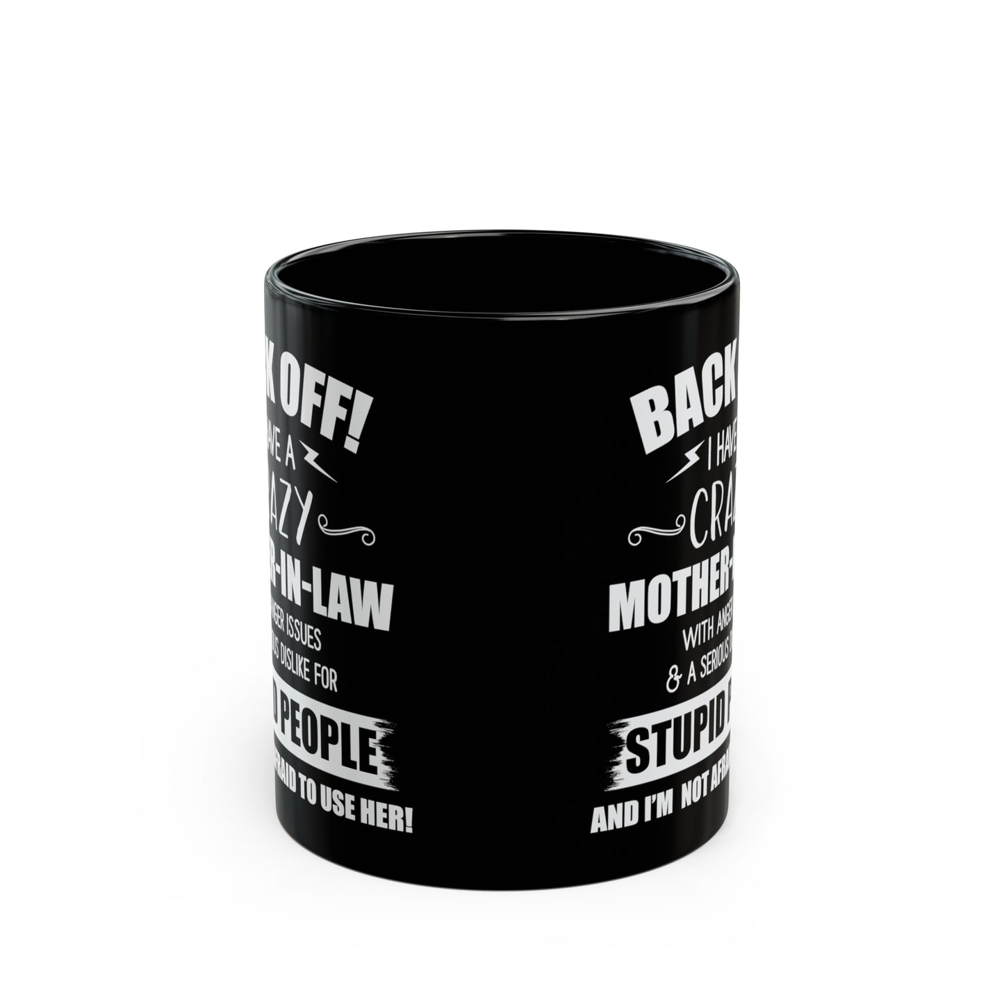 Back Off I Have A Crazy Mother-In-Law 11oz Black Mug