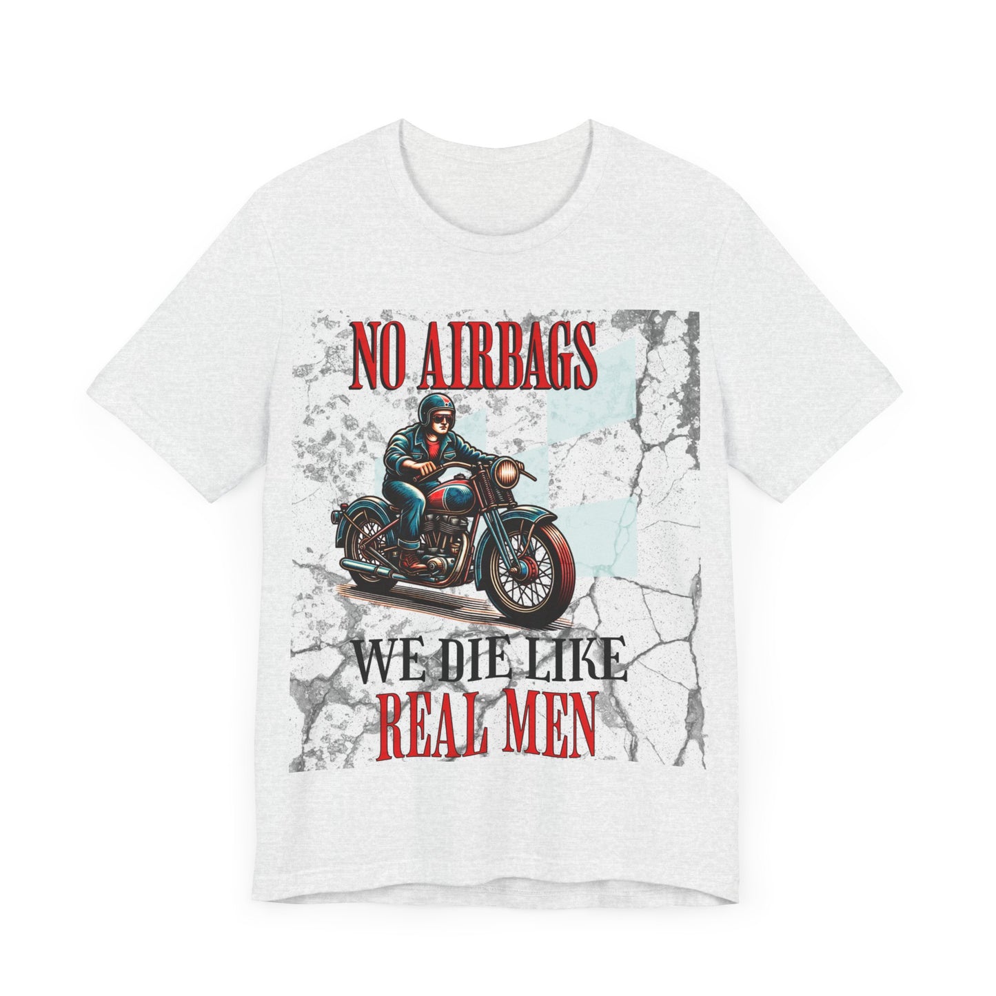 No Airbags We Die Like Real Men, Unisex Jersey Short Sleeve Tee