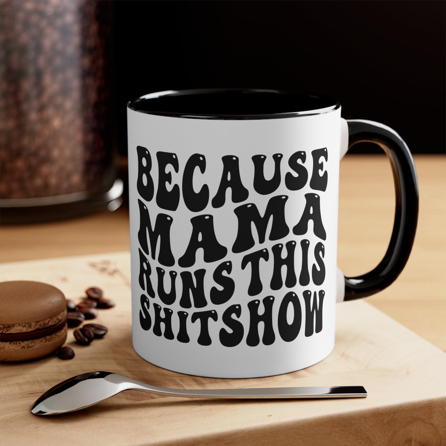 Because Mama Runs This Shitshow Accent Coffee Mug, 11oz