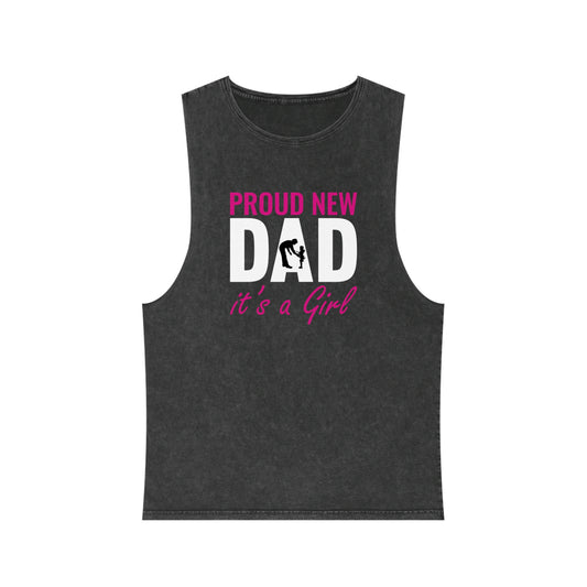 Proud New Dad , It's a Girl, Unisex Stonewash Tank Top