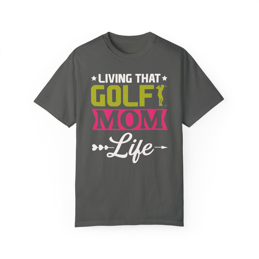 Golf Mom Shirt, Golf Mom Tee, Golf Mom T-Shirts, Golf Mama Shirts, Golf Mom, Golf Mama, Golf Sport Shirt, Unisex Garment-Dyed T-shirt