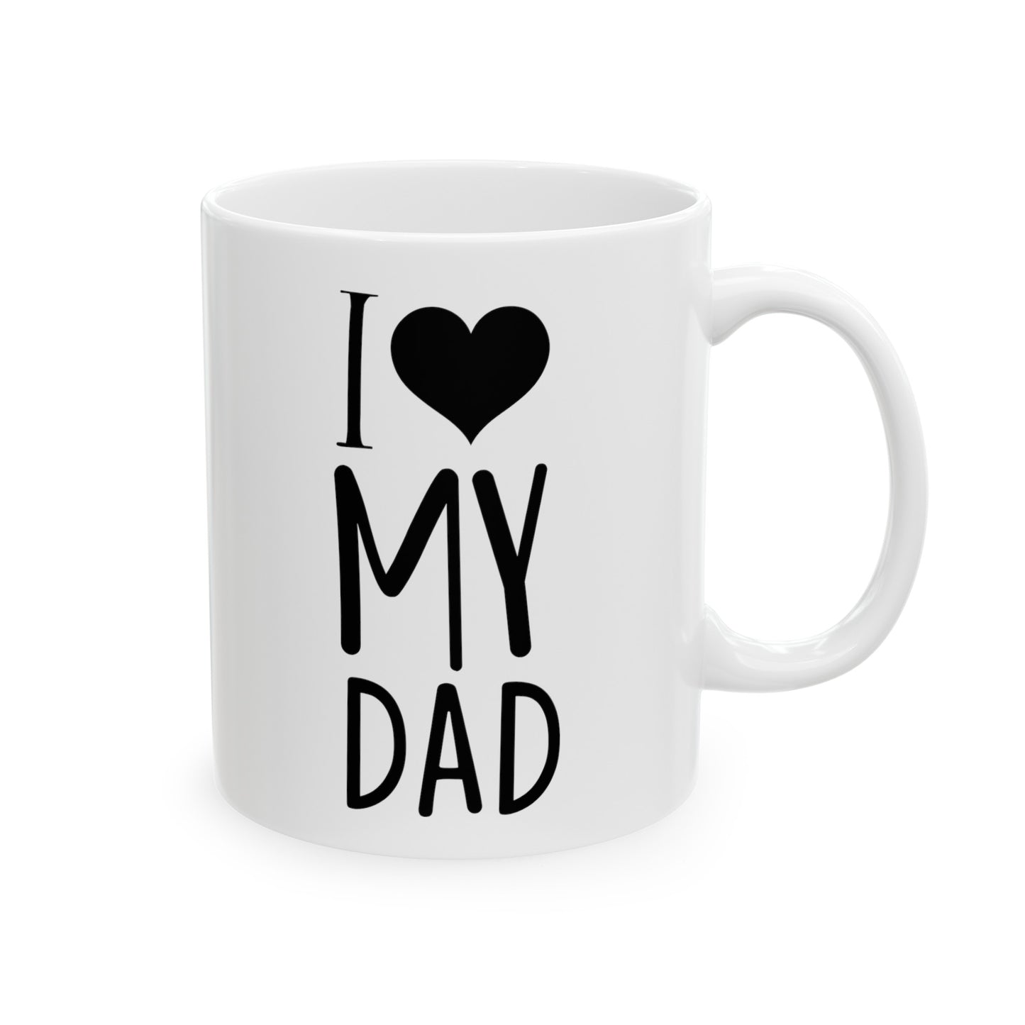 I Love My Dad Ceramic Mug 11oz