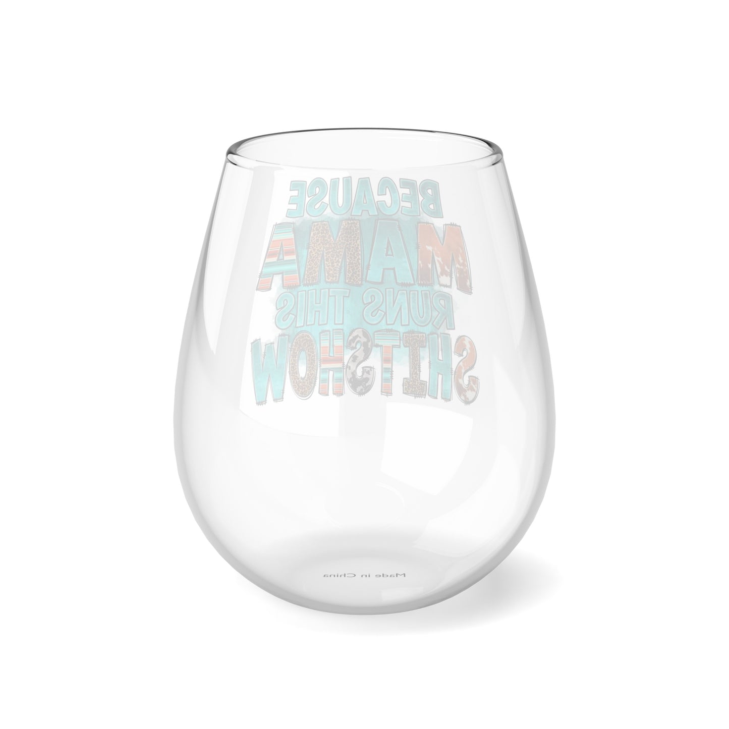 Because Mama Runs This Shitshow Stemless Wine Glass, 11.75oz