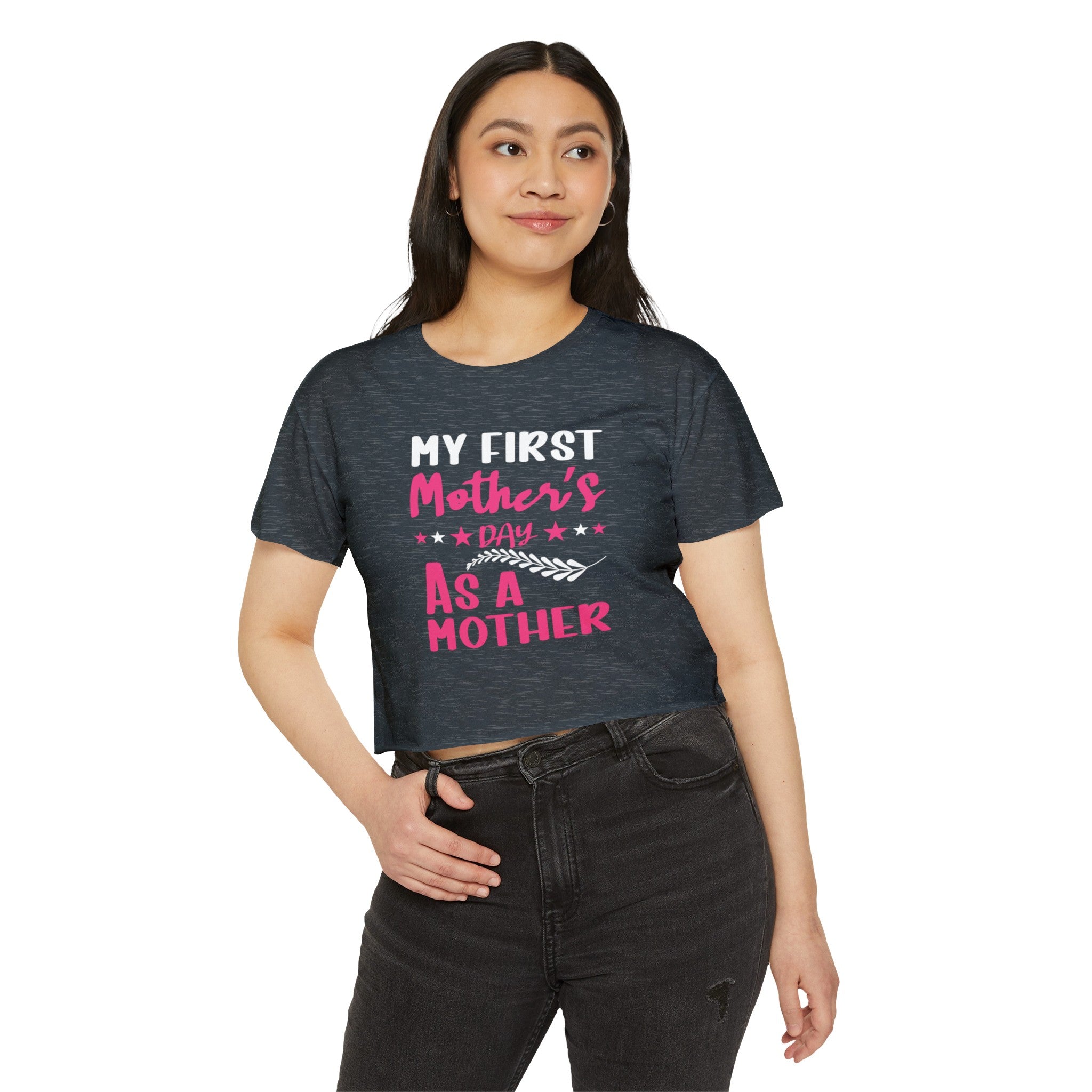 My First Mothers Day as a Mother, Crop Top, Crop Tee, Mother's Day Tee, Mother's Day Crop, First Mother's Day