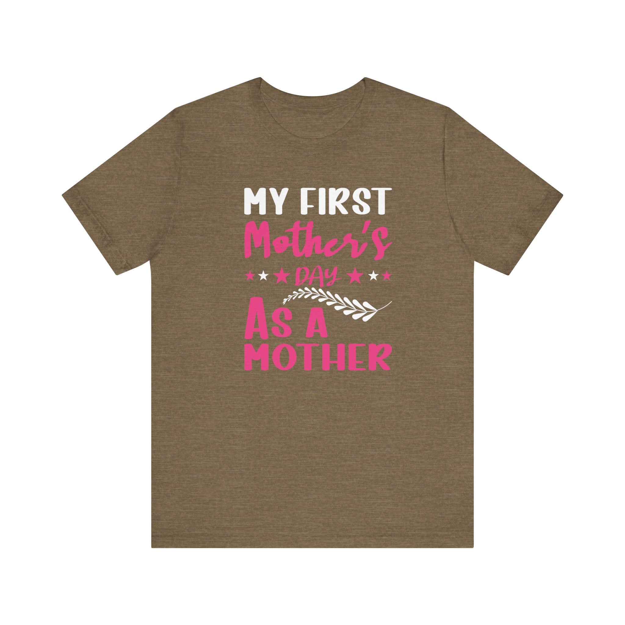 My First Mothers Day as a Mother, Mother's Day Tee,  Mother's Day T-shirt, First Mothers Day, Unisex Jersey Short Sleeve Tee