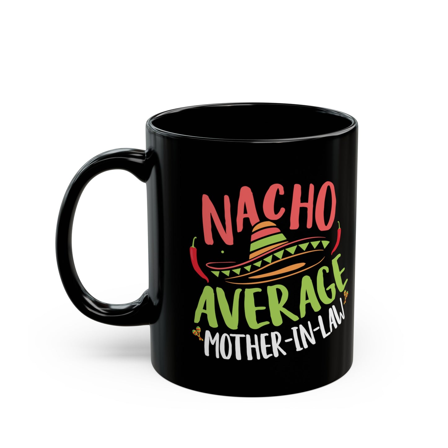 Nacho Average Mother-In-Law 11oz Black Mug