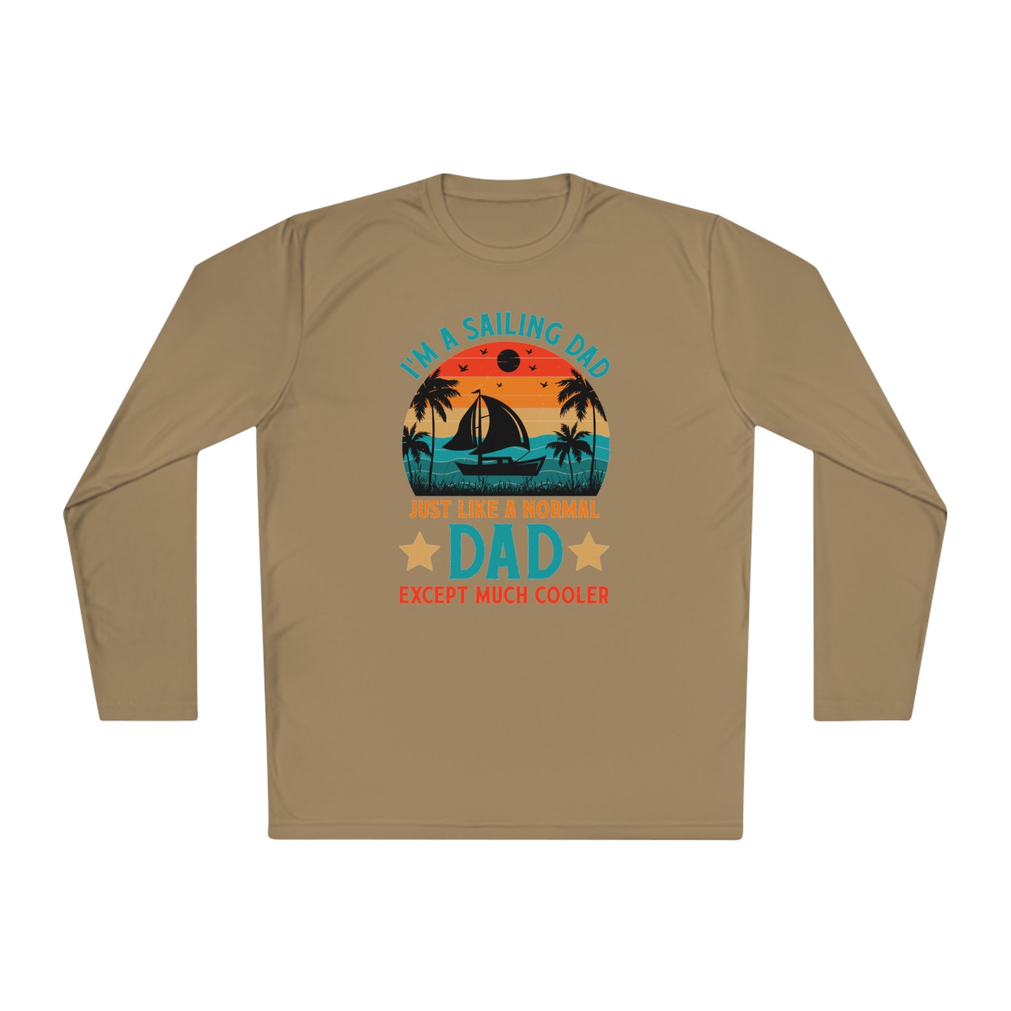 I’m A Sailing Dad Just Like A Normal Dad Except Much Cooler T-Shirt, Sailing Dad Shirt, Gift For Dad, Fathers Day Shirt, Fathers Day Gift, Unisex Lightweight Long Sleeve Tee