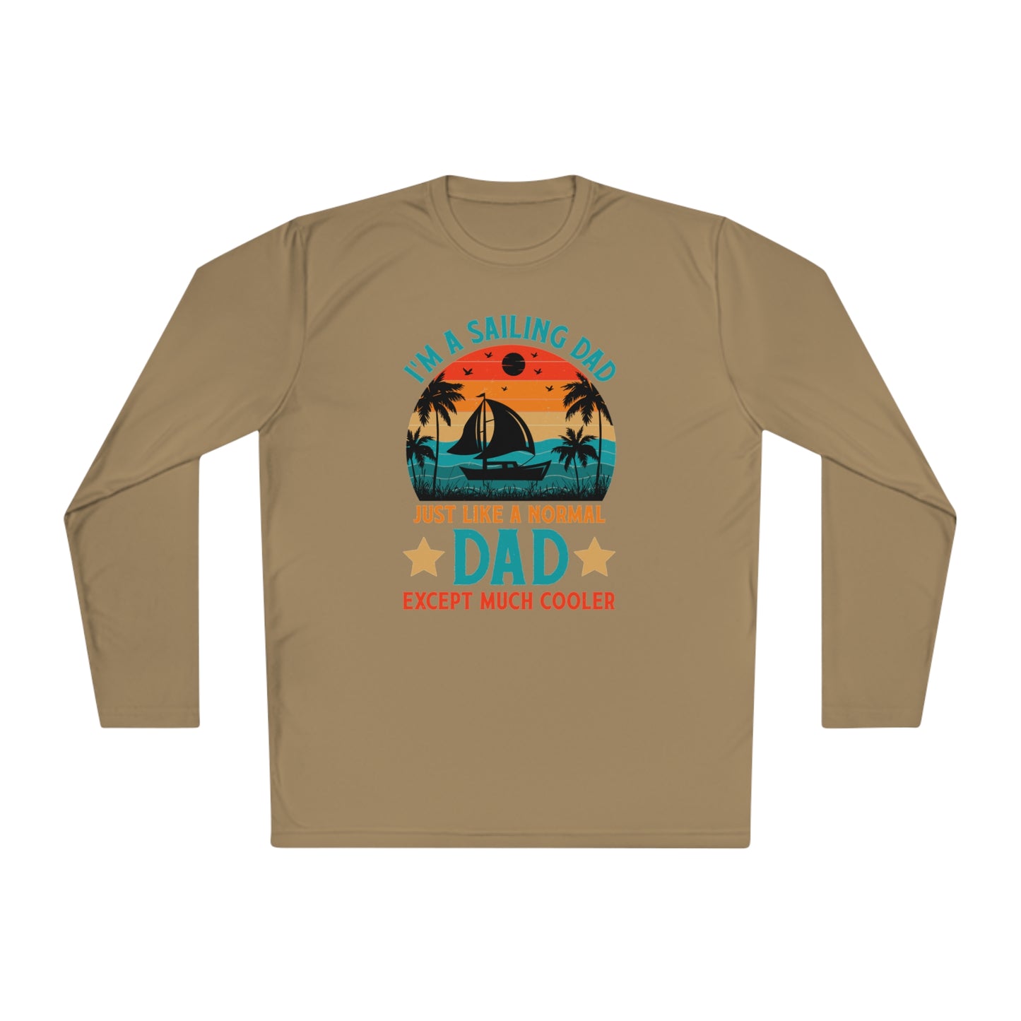 I’m A Sailing Dad Just Like A Normal Dad Except Much Cooler T-Shirt, Sailing Dad Shirt, Gift For Dad, Fathers Day Shirt, Fathers Day Gift, Unisex Lightweight Long Sleeve Tee