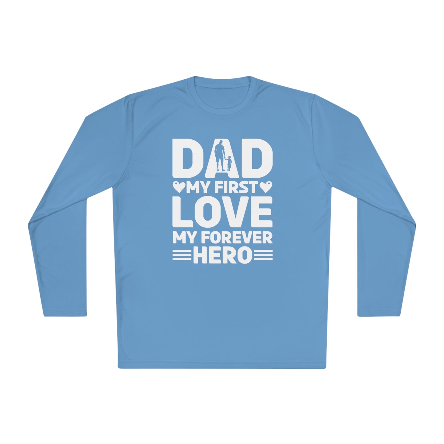 Dad My First Love My Forever Hero, Hero Dad Tee, Dad T-shirt, Hero Dad, Dad Tee, Unisex Lightweight Long Sleeve Tee