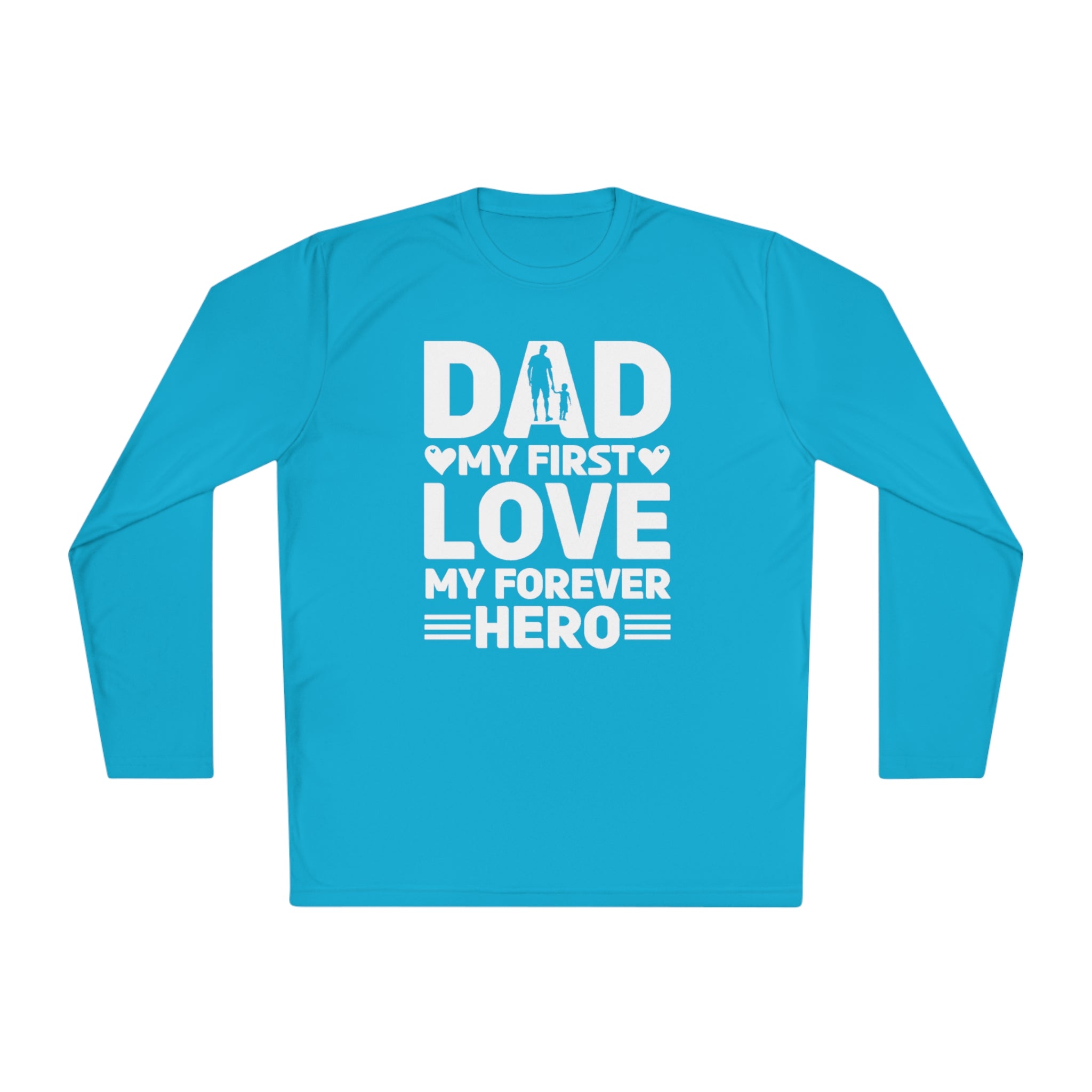 Dad My First Love My Forever Hero, Hero Dad Tee, Dad T-shirt, Hero Dad, Dad Tee, Unisex Lightweight Long Sleeve Tee