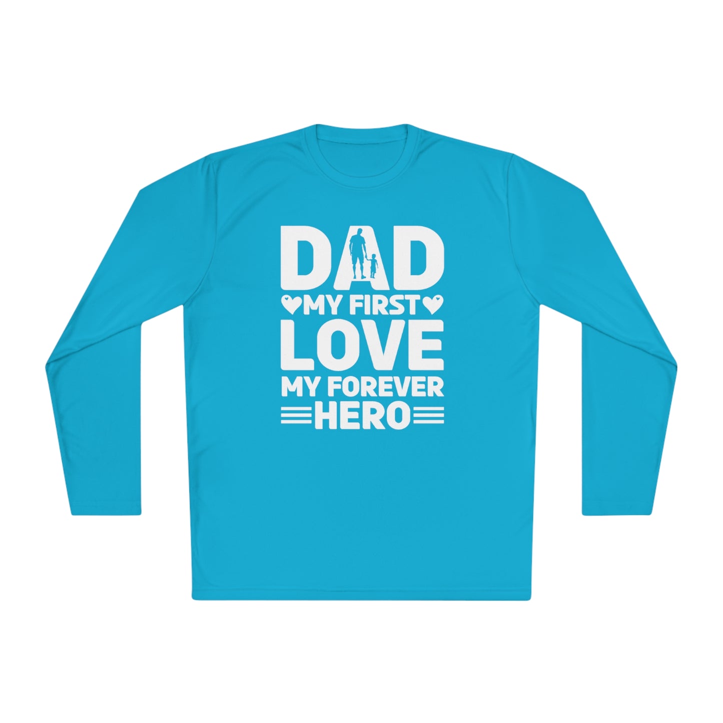 Dad My First Love My Forever Hero, Hero Dad Tee, Dad T-shirt, Hero Dad, Dad Tee, Unisex Lightweight Long Sleeve Tee