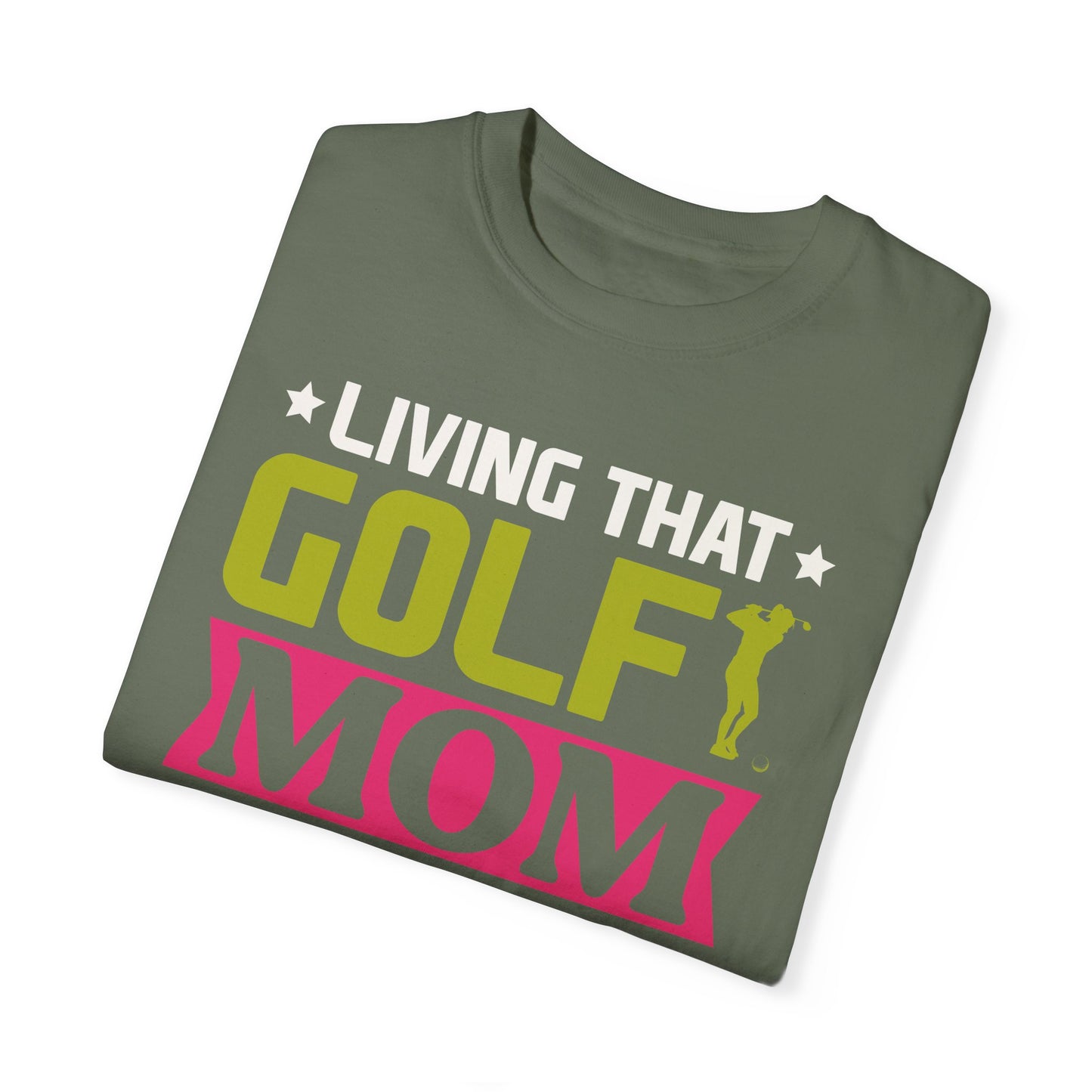 Golf Mom Shirt, Golf Mom Tee, Golf Mom T-Shirts, Golf Mama Shirts, Golf Mom, Golf Mama, Golf Sport Shirt, Unisex Garment-Dyed T-shirt