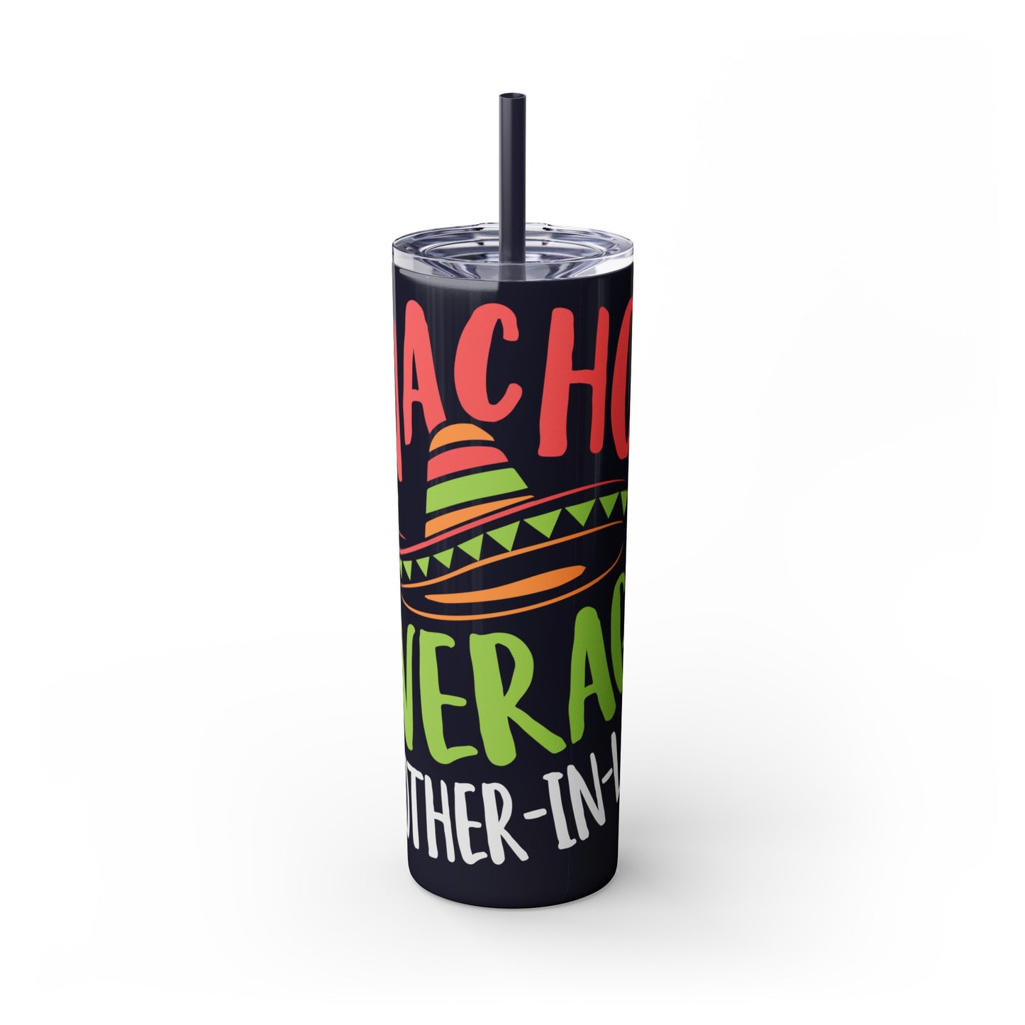 Nacho Average Mother-In-Law Skinny Tumbler with Straw, 20oz