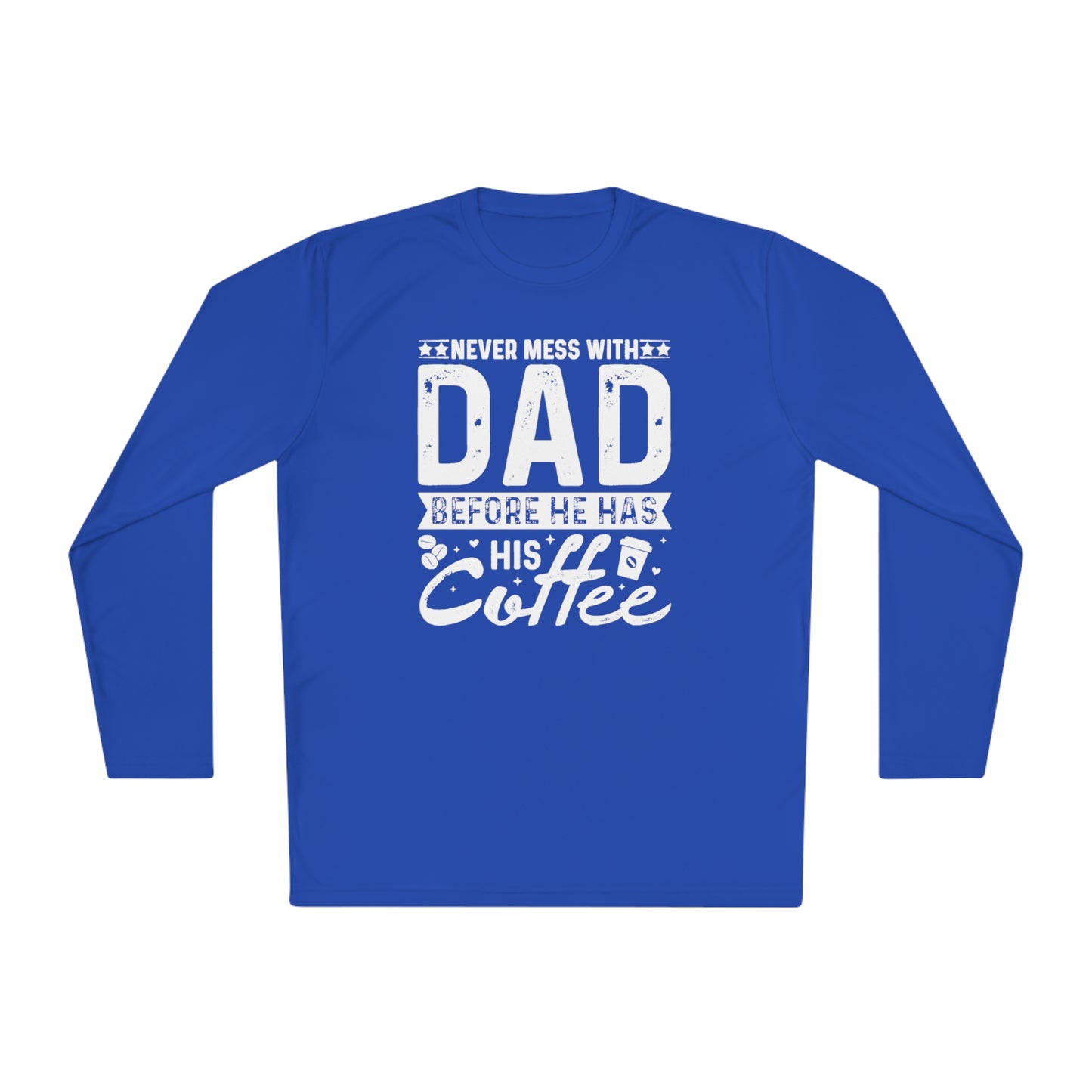 Never Mess With Dad Before He Has His Coffee, Coffee lover Dad tee, Dad Tee, Unisex Lightweight Long Sleeve Tee