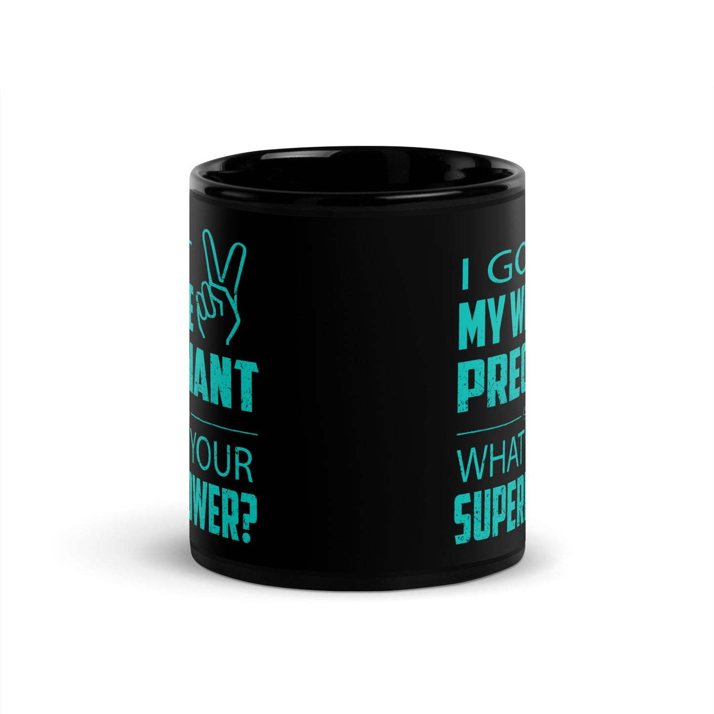 I Got My Wife Pregnant Black Glossy Mug