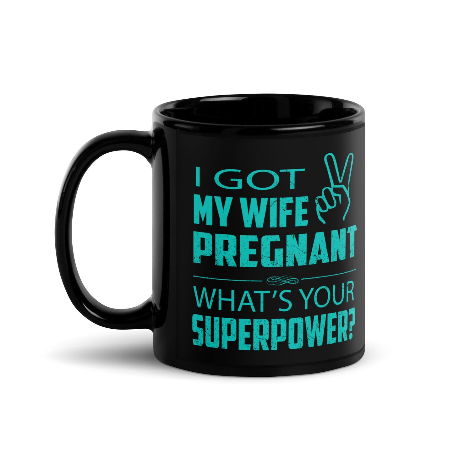 I Got My Wife Pregnant Black Glossy Mug